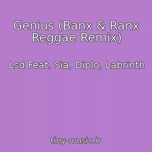 کاور آهنگ Genius (Banx & Ranx Reggae Remix) از Lsd Feat. Sia, Diplo, Labrinth