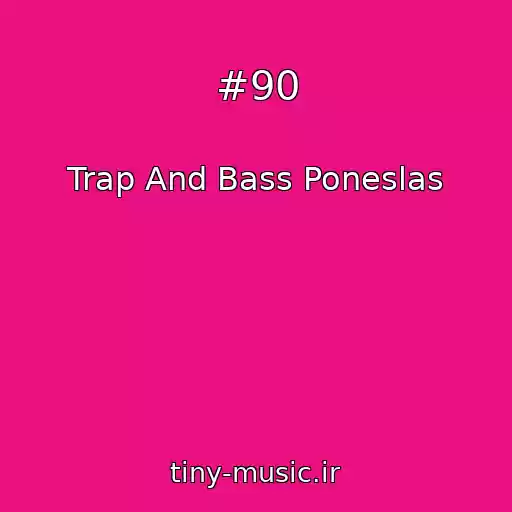 کاور آهنگ #90 از Trap And Bass Poneslas