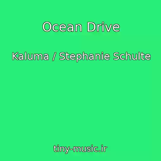 کاور آهنگ Ocean Drive از Kaluma / Stephanie Schulte