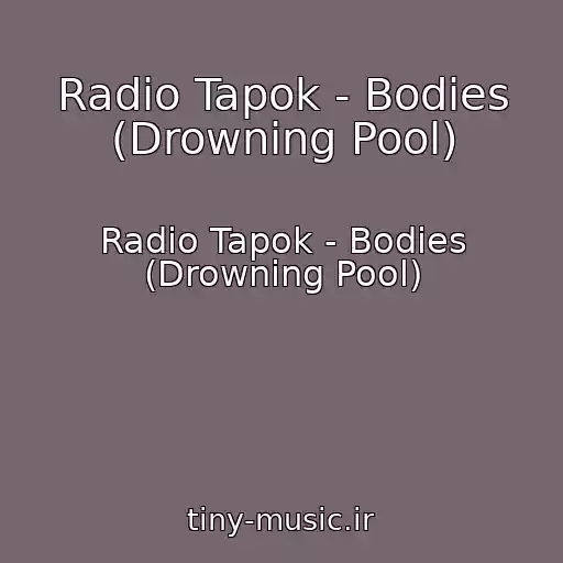 کاور آهنگ Radio Tapok - Bodies (Drowning Pool) از Radio Tapok - Bodies (Drowning Pool)