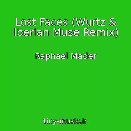 کاور آهنگ Lost Faces (Wurtz & Iberian Muse Remix) از Raphael Mader