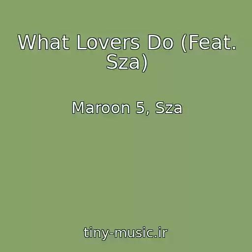 کاور آهنگ What Lovers Do (Feat. Sza) از Maroon 5, Sza