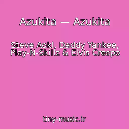 کاور آهنگ Azukita — Azukita از Steve Aoki, Daddy Yankee, Play-N-Skillz & Elvis Crespo
