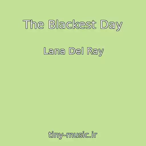 کاور آهنگ The Blackest Day از Lana Del Ray