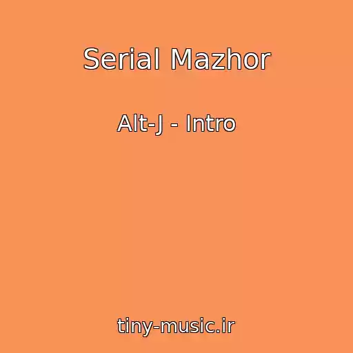 کاور آهنگ Serial Mazhor از Alt-J - Intro