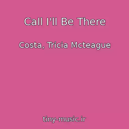 کاور آهنگ Call I'll Be There از Costa, Tricia Mcteague