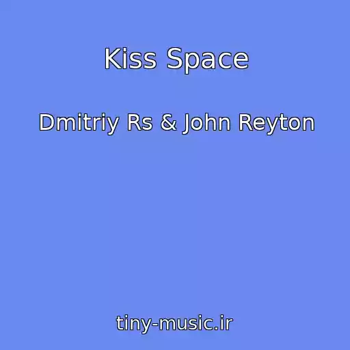کاور آهنگ Kiss Space از Dmitriy Rs & John Reyton