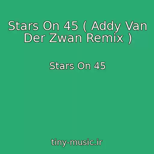 کاور آهنگ Stars On 45 ( Addy Van Der Zwan Remix ) از Stars On 45