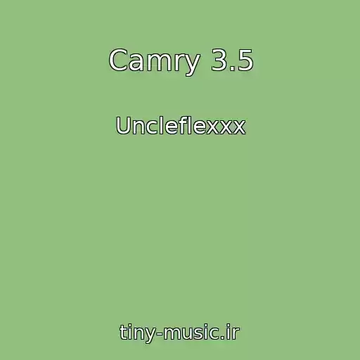 کاور آهنگ Camry 3.5 از Uncleflexxx