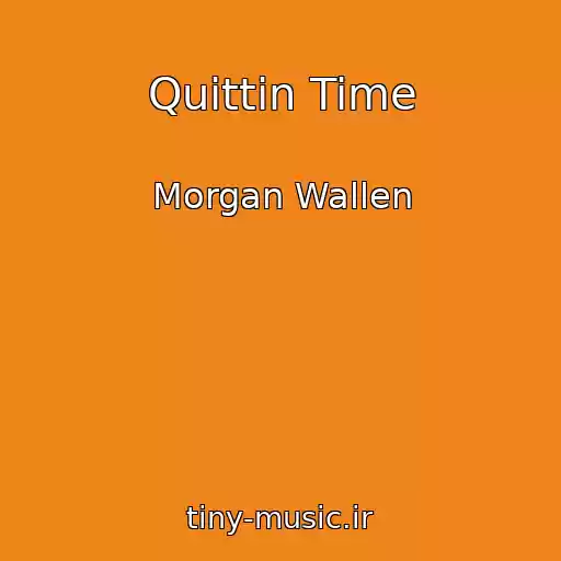 کاور آهنگ Quittin Time از Morgan Wallen