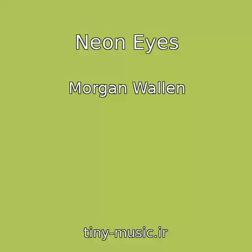 کاور آهنگ Neon Eyes از Morgan Wallen