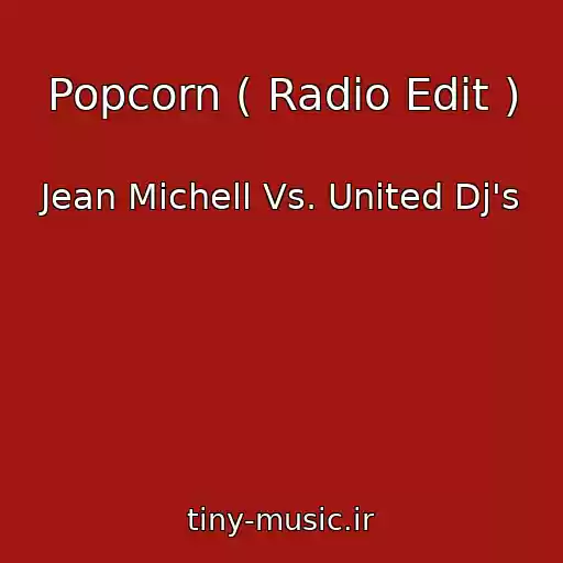 کاور آهنگ Popcorn ( Radio Edit ) از Jean Michell Vs. United Dj's