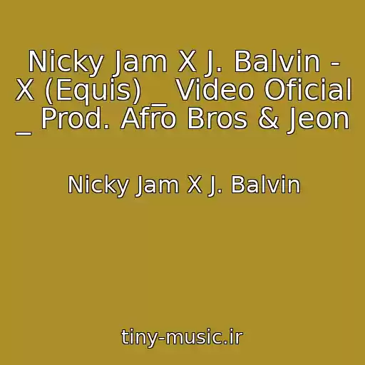 کاور آهنگ Nicky Jam X J. Balvin - X (Equis) _ Video Oficial _ Prod. Afro Bros & Jeon از Nicky Jam X J. Balvin