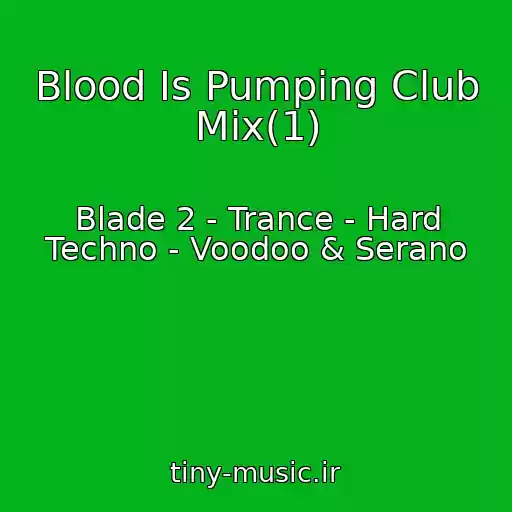 کاور آهنگ Blood Is Pumping Club Mix(1) از Blade 2 - Trance - Hard Techno - Voodoo & Serano