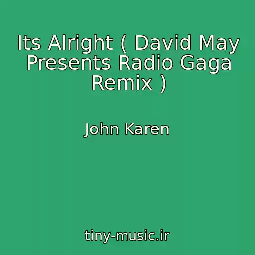 کاور آهنگ Its Alright ( David May Presents Radio Gaga Remix ) از John Karen