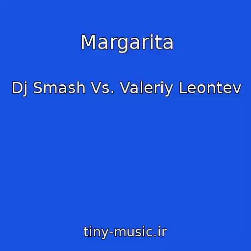 کاور آهنگ Margarita از Dj Smash Vs. Valeriy Leontev