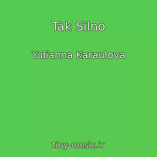 کاور آهنگ Tak Silno از Yulianna Karaulova