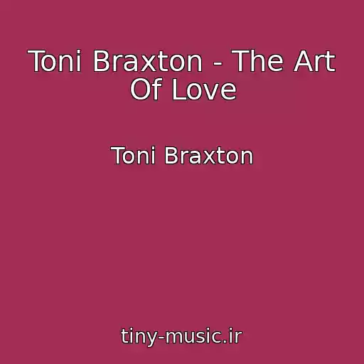 کاور آهنگ Toni Braxton - The Art Of Love از Toni Braxton