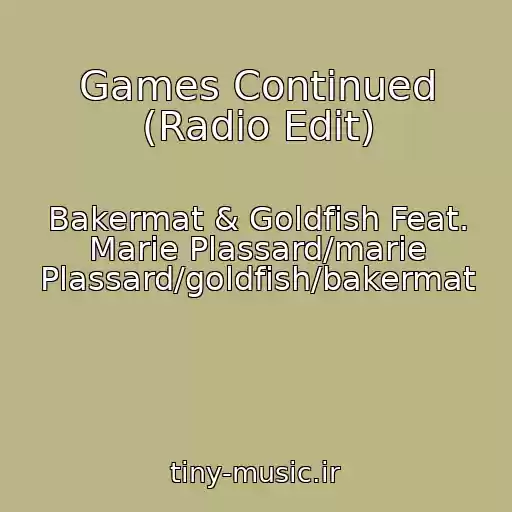 کاور آهنگ Games Continued (Radio Edit) از Bakermat & Goldfish Feat. Marie Plassard/marie Plassard/goldfish/bakermat