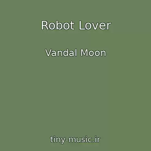 کاور آهنگ Robot Lover از Vandal Moon