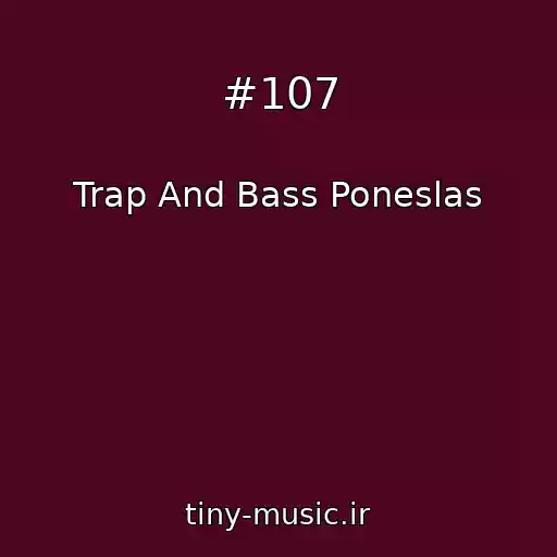 کاور آهنگ #107 از Trap And Bass Poneslas