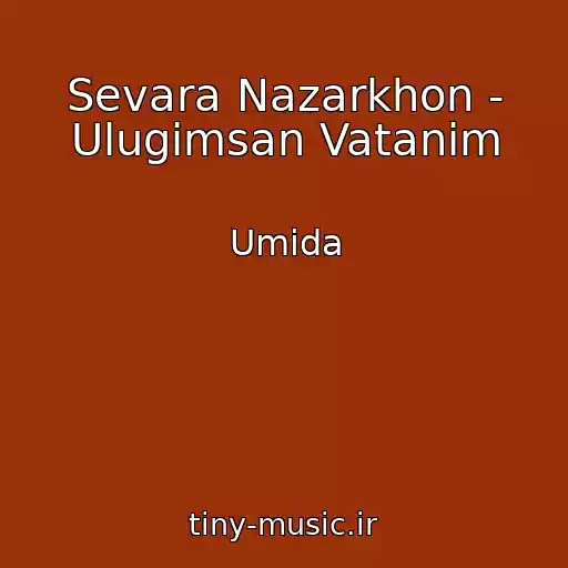 کاور آهنگ Sevara Nazarkhon - Ulugimsan Vatanim از Umida