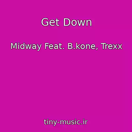 کاور آهنگ Get Down از Midway Feat. B.kone, Trexx