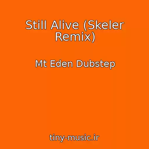 کاور آهنگ Still Alive (Skeler Remix) از Mt Eden Dubstep
