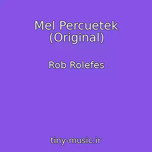 کاور آهنگ Mel Percuetek (Original) از Rob Rolefes