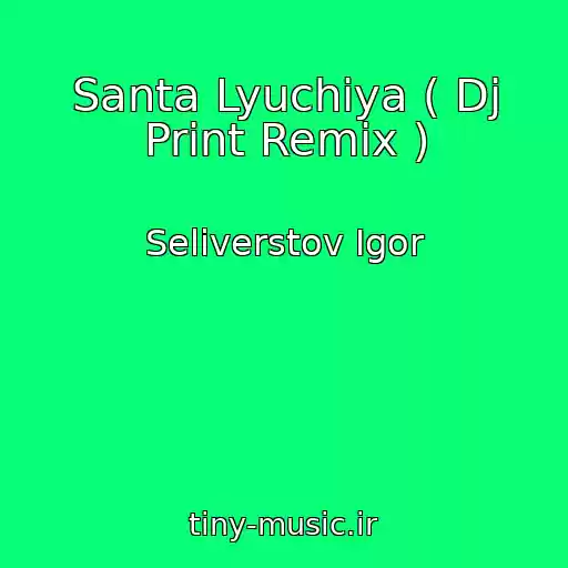کاور آهنگ Santa Lyuchiya ( Dj Print Remix ) از Seliverstov Igor