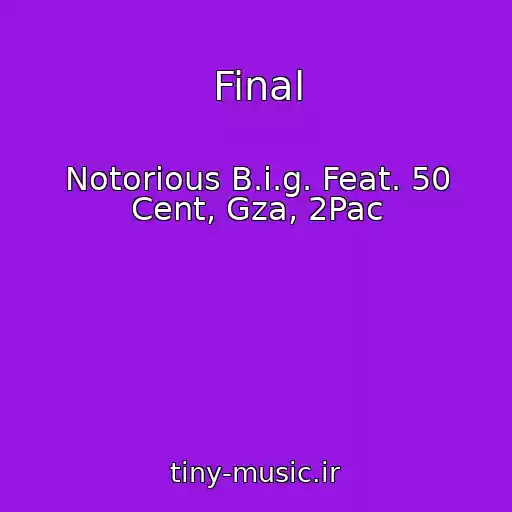 کاور آهنگ Final از Notorious B.i.g. Feat. 50 Cent, Gza, 2Pac
