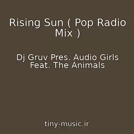 کاور آهنگ Rising Sun ( Pop Radio Mix ) از Dj Gruv Pres. Audio Girls Feat. The Animals