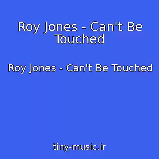 کاور آهنگ Roy Jones - Can't Be Touched از Roy Jones - Can't Be Touched