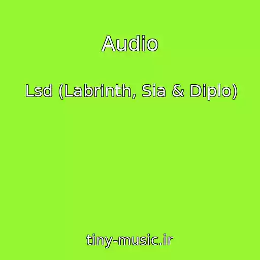 کاور آهنگ Audio از Lsd (Labrinth, Sia & Diplo)