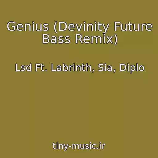 کاور آهنگ Genius (Devinity Future Bass Remix) از Lsd Ft. Labrinth, Sia, Diplo