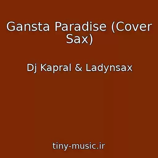 کاور آهنگ Gansta Paradise (Cover Sax) از Dj Kapral & Ladynsax