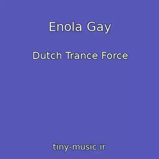 کاور آهنگ Enola Gay از Dutch Trance Force