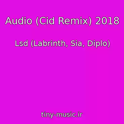 کاور آهنگ Audio (Cid Remix) 2018 از Lsd (Labrinth, Sia, Diplo)