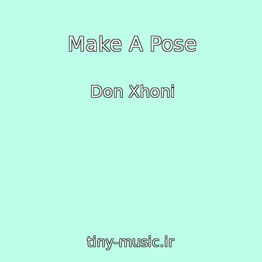 کاور آهنگ Make A Pose از Don Xhoni