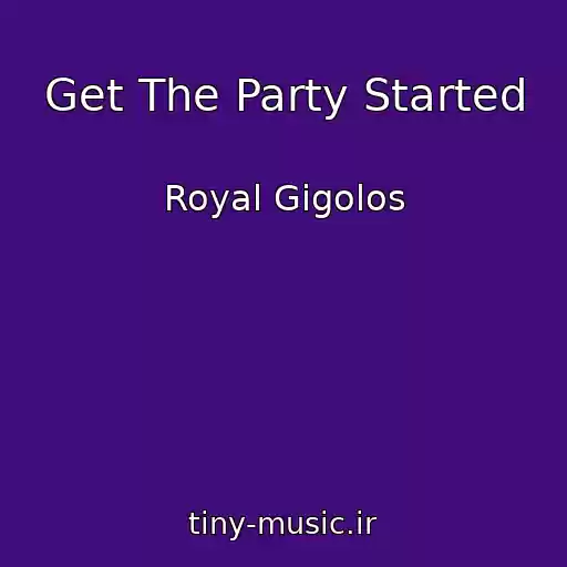 کاور آهنگ Get The Party Started از Royal Gigolos