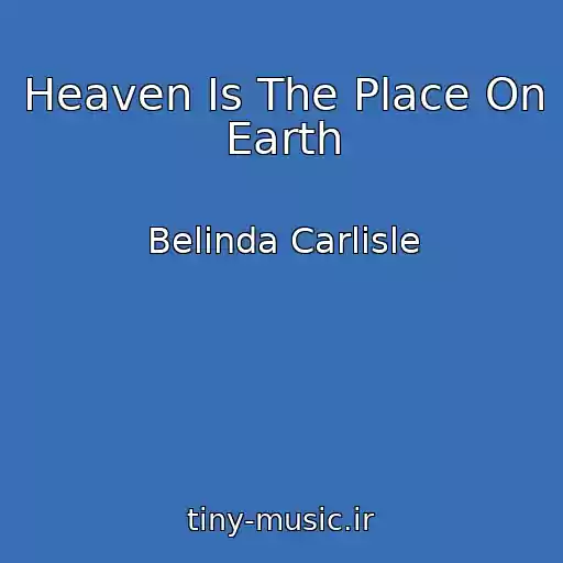 کاور آهنگ Heaven Is The Place On Earth از Belinda Carlisle