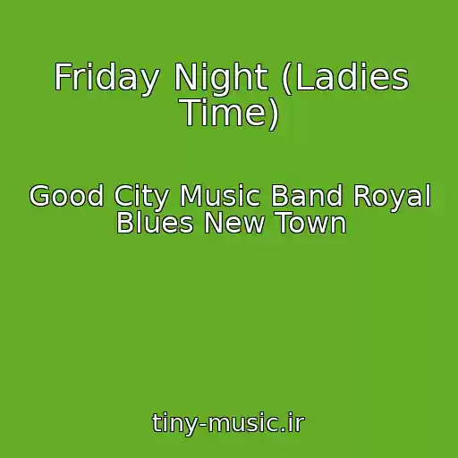 کاور آهنگ Friday Night (Ladies Time) از Good City Music Band Royal Blues New Town