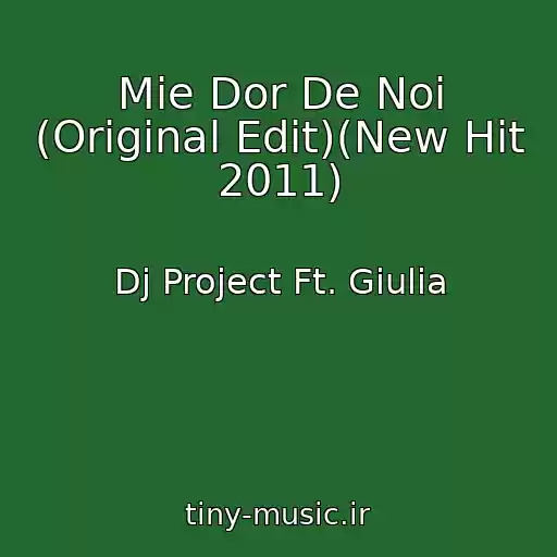 کاور آهنگ Mie Dor De Noi (Original Edit)(New Hit 2011) از Dj Project Ft. Giulia