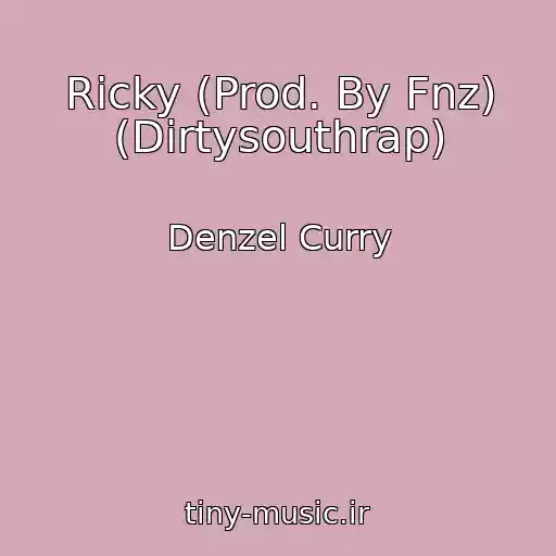 کاور آهنگ Ricky (Prod. By Fnz) (Dirtysouthrap) از Denzel Curry
