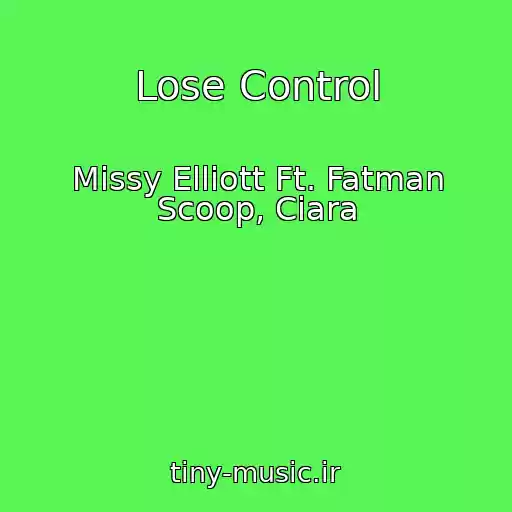 کاور آهنگ Lose Control از Missy Elliott Ft. Fatman Scoop, Ciara