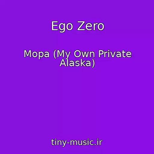 کاور آهنگ Ego Zero از Mopa (My Own Private Alaska)
