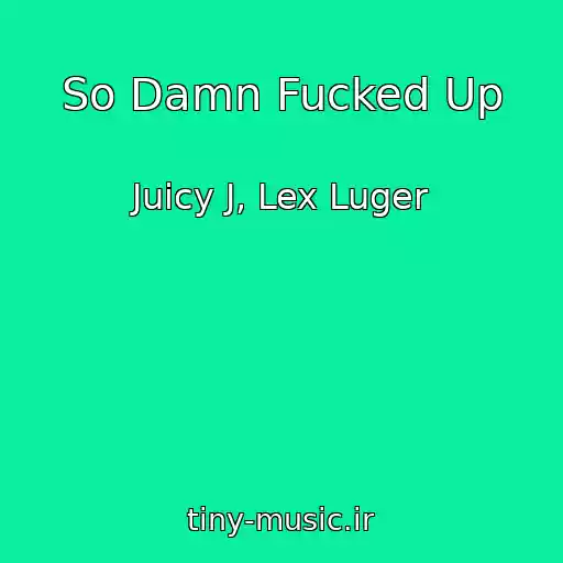 کاور آهنگ So Damn Fucked Up از Juicy J, Lex Luger