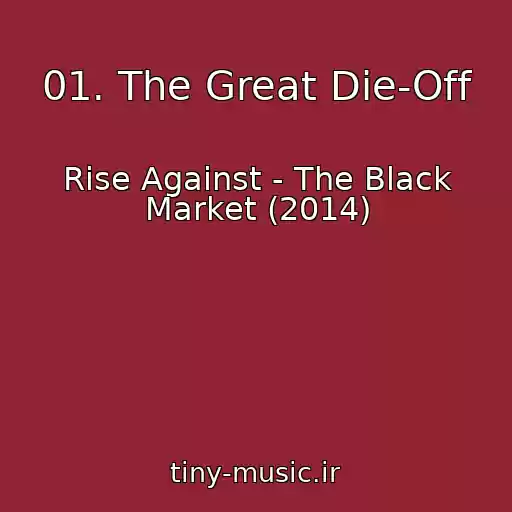 کاور آهنگ 01. The Great Die-Off از Rise Against - The Black Market (2014)