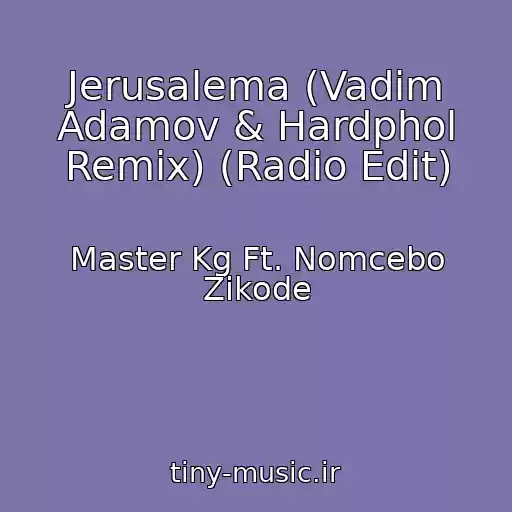 کاور آهنگ Jerusalema (Vadim Adamov & Hardphol Remix) (Radio Edit) از Master Kg Ft. Nomcebo Zikode