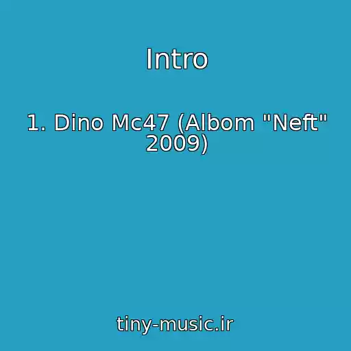 کاور آهنگ Intro از 1. Dino Mc47 (Albom "Neft" 2009)
